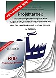 projektarbeit technischer betriebswirt ihk pdf Entscheidungsvorschlag über eine Akquisition/Unternehmensübernahme mit dem Ziel, den Marktanteil und den Umsatz zu steigern.