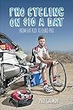Pro Cycling on $10 a Day: From Fat Kid to Euro Pro