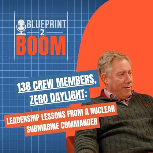 138 Crew Members, Zero Daylight: Leadership Lessons from a Nuclear Submarine Commander