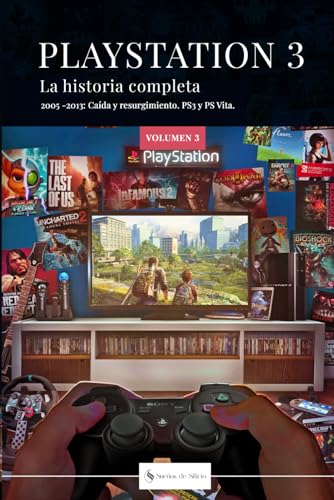 PLAYSTATION 3: La historia completa.: 2005 -2013. Caída y resurgimiento. PS3 y PS Vita. (PLAYSTATION: LA HISTORIA COMPLETA)