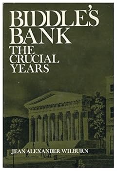 Biddle's Bank: the Crucial Years by Jean Alexander Wilburn (1967-02-01)