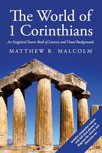 The World of 1 Corinthians: An Exegetical Source Book of Literary and Visual Backgrounds