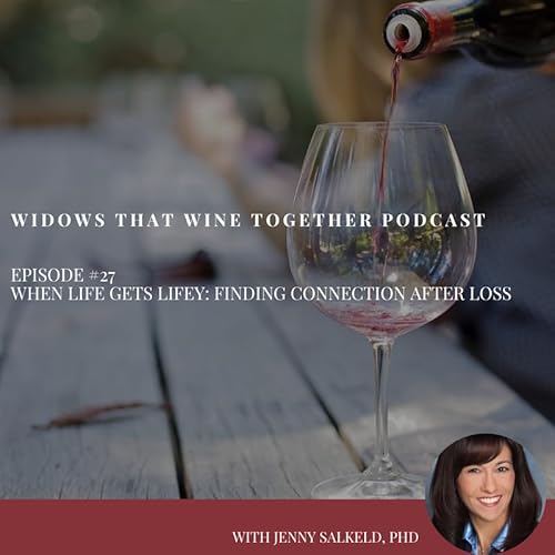 Episode 27 When Life Gets Lifey: Finding Connection After Loss