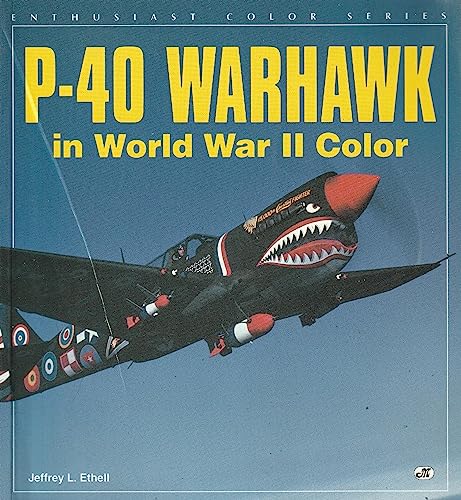 P-40 Warhawk in World War II Color (Enthusiast Color Series)
