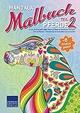  Mandala Malbuch Pferde Teil 2: 55 neue tierische Motive (Motiv Pferd) zum Malen für Erwachsene und Kinder – Tiere als Mandala – Entspannung und ... durch Ausmalen (Mandala Malbücher Tiermotive)