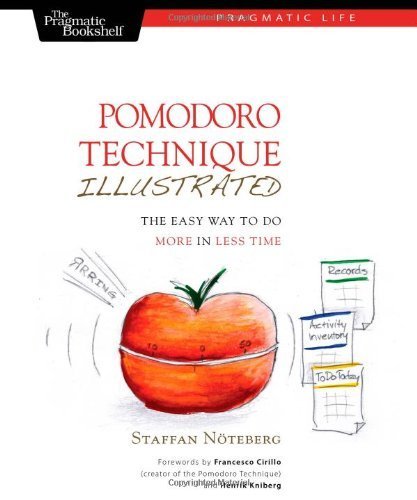 Pomodoro Technique Illustrated (Pragmatic Life) by Staffan Noteberg (2010-01-07)