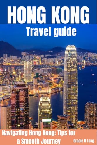 HONG KONG Travel guide: Navigating Hong Kong: Tips for a Smooth Journey