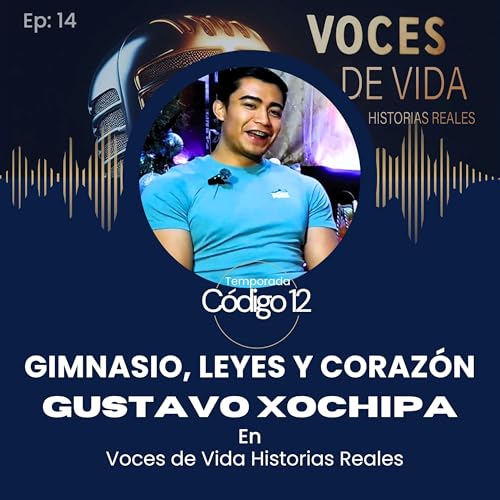 Gimnasio, Leyes y Coraz&oacute;n, Gustavo Xochipa en Voces de Vida Historias Reales