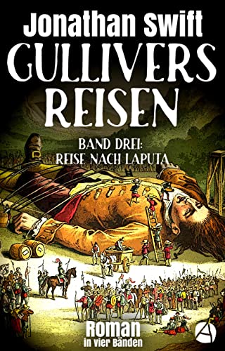 Autor Von Gullivers Reisen 5 Buchstaben Gullivers Reisen. Band Drei: Reise nach Laputa: Roman in vier Bänden