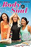 Body and Soul: A Girl's Guide to a Fit, Fun and Fabulous Life