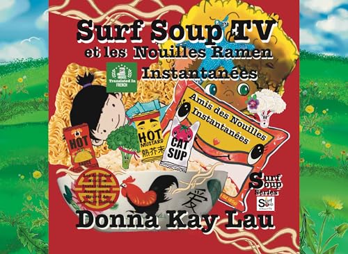 Surf Soup TV et les Nouilles Ramen Instantanées: Les Amis des Nouilles Instantanées-Aventure du Nouvel An Lunaire Chinois (Translated in French) (Surf ... Livres en Français (Books in French))