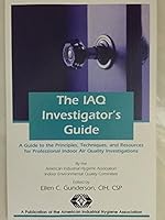 The Iaq Investigator's Guide: A Guide to Principles, Techniques, and Resources Available for Professional Indoor Air Quality Investigations 1931504687 Book Cover