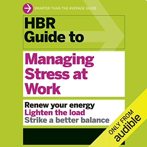 Harvard Business Review HBR Guide to Managing Stress at Work