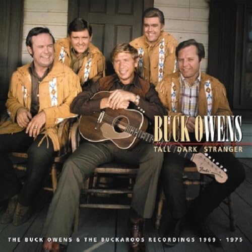 Tall Dark Stranger: The Buck Owens & The Buckaroos Recordings 1969-1975