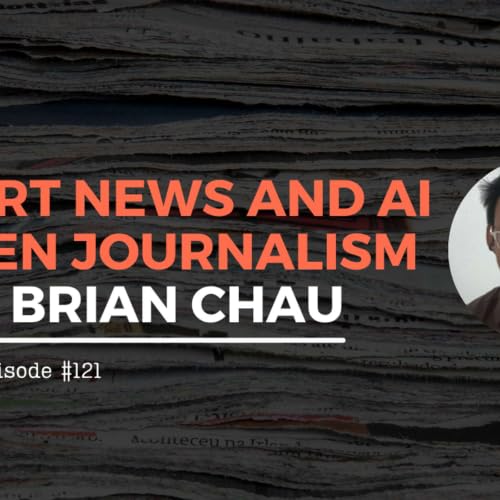 Effort News and AI-Driven Journalism with Brian Chau &ndash; #121