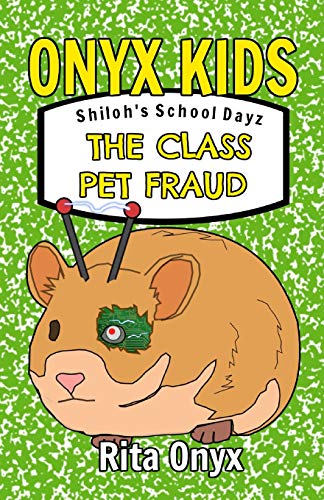 Onyx Kids Shiloh's School Dayz: The Class Pet Fraud (Onyx Kids School Dayz)