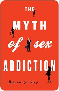 The Myth of Sex Addiction