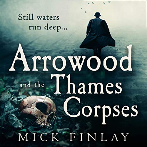Arrowood and the Thames Corpses An Arrowood Mystery, Book