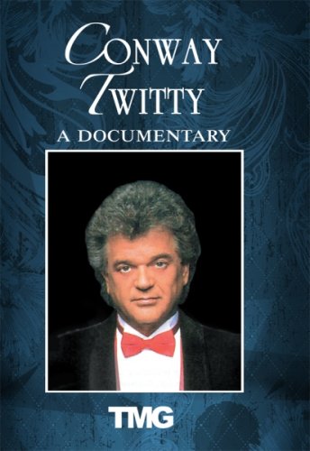Conway Twitty - A Documentary Conway Twitty - A Documentary