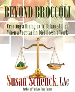 Beyond Broccoli: Creating a Biologically Balanced Diet When a Vegetarian Diet Doesn't Work