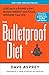 The Bulletproof Diet: Lose Up to a Pound a Day, Reclaim Energy and Focus, Upgrade Your Life
