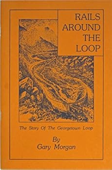 Paperback Rails around the Loop: The Story of the Georgetown Loop Book