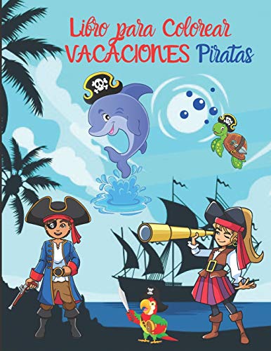 Libro para Colorear VACACIONES Piratas: Libro de colorear piratas | 50 dibujos de piratas para colorear y 50 páginas en blanco para dibujar libremente ... | para las vacaciones (Spanish Edition)