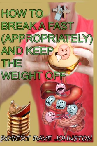 How to Break a Fast (Appropriately) and Keep the Weight Off
