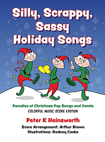 Silly, Scrappy, Sassy Holiday Songs-HC: Parodies of Christmas Pop Songs and Carols (Colorful Music Score Edition)
