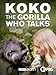 Koko: The Gorilla Who Talks