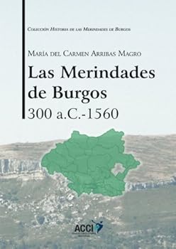 Las Merindades de Burgos 300 a.c-1560 (Historia de las Merindades de Burgos) (Spanish Edition)