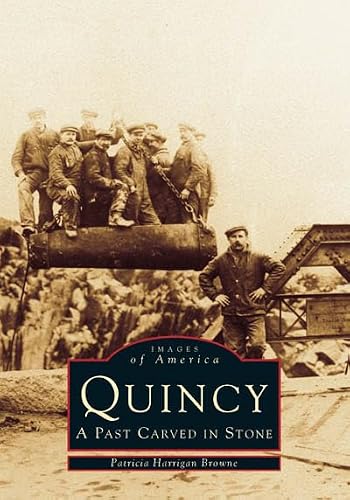 Quincy: A Past Carved in Stone (MA) (Images of America)
