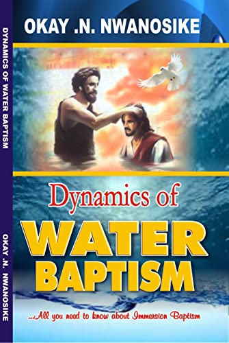 DYNAMICS OF WATER BAPTISM: All you need to know about immersion baptism
