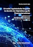 EU-weite regulatorische Vorgaben im Bereich der Digitalisierung für Finanzunternehmen: Implikationen des Digital Operational Resilience Act, der Financial Data Access Regulation und des AI Act