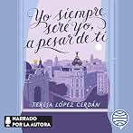 Yo siempre seré yo, a pesar de ti