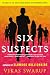 Six Suspects: A Novel