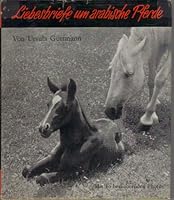 Liebesbriefe um arabische Pferde: Mit 80 bezaubernden Photos B000ARE1ZI Book Cover