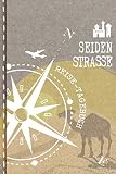 Seidenstrasse Reise Logbuch: Tagebuch Interaktiv zum Ausfüllen mit Tagesplan Checkliste und 52 Reisezitaten - Log Buch Für alle Länder Zum Selberschreiben - Reiseorganizer Reisetagebuch leicht - Stylesyndikat Seidenstrasse Reise Tagebücher 
