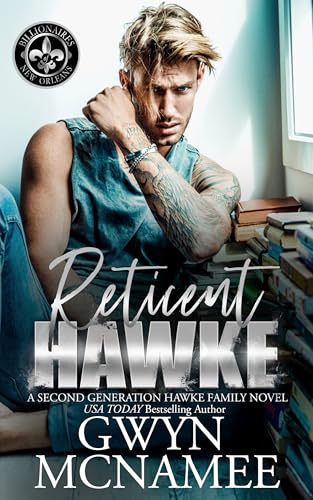 Reticent Hawke: A Billionaire Reverse Age Gap Best Friend's Older Sister Forbidden Romance (Billionaires of New Orleans: The Hawke Family Second Generation Book 2)