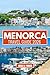 MENORCA TRAVEL GUIDE 2026: Discover Turquoise Coves, the Camí de Cavalls Trail & Historic Mahón. An Expert Guide to Hidden Gems, Local Cuisine & Authentic Island Magic