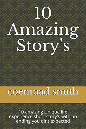 10 amazing story's: 10 amazing Unique life experience short story's with an ending you dint expected