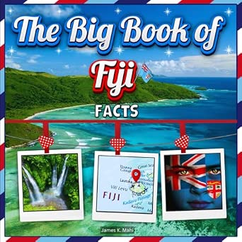 The Big Book of Fiji Facts: An Educational Country Travel Picture Book for Kids about History, Destination Places, Animals, and More