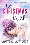 His Christmas Wish (Mountain Rescue Romance Book 1)
