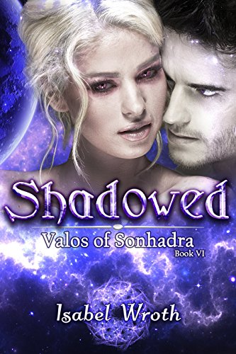 Amazon Com Shadowed Valos Of Sonhadra Book 6 Ebook Wroth Isabel Kindle Store