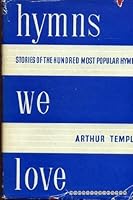 Hymns We Love stories of the hundred most popular hymns B00E6OXDNC Book Cover