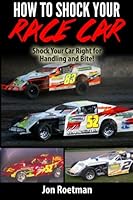 How to Shock Your Race Car: Hot to use shocks to make your race car fast at any track! 1478132027 Book Cover