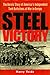Steel Victory: The Heroic Story of America's Independent Tank Battalions at War in Europe