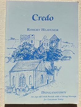 Paperback Credo: Dunganstown : an age-old Irish parish with a living message for everyman today Book