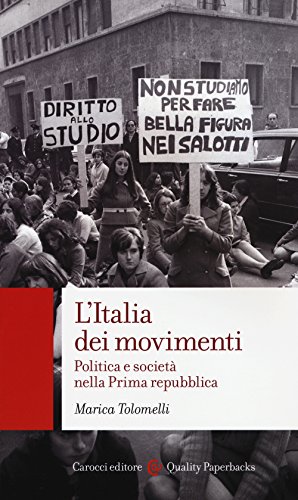 L'Italia dei movimenti. Politica e società nella prima Repubblica L'Italia dei movimenti. Politica e società nella prima Repubblica