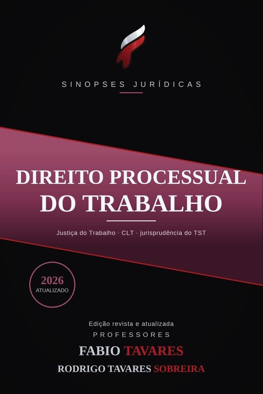 Sinopses Jurídicas: Direito Processual do Trabalho: Do processo de conhecimento à execução, atualizado em 2026 - com a jurisprudência do TST e do STF, para a OAB e concursos